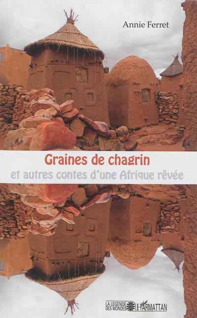 Graines de chagrin : et autres contes d'une Afrique rêvée