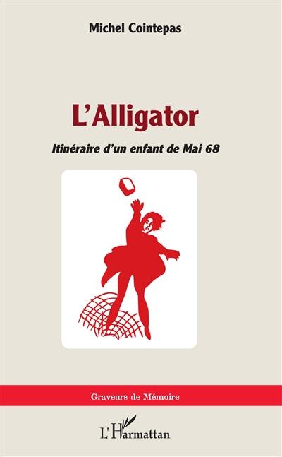 L'alligator : itinéraire d'un enfant de mai 68