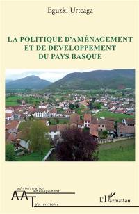 La politique d'aménagement et de développement du Pays basque