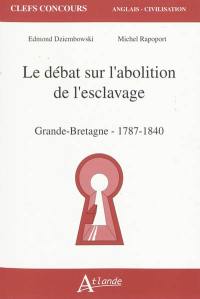 Le débat sur l'abolition de l'esclavage : Grande-Bretagne, 1787-1840