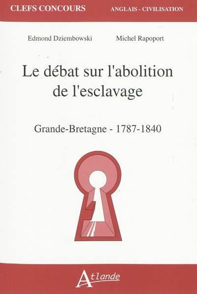 Le débat sur l'abolition de l'esclavage : Grande-Bretagne, 1787-1840