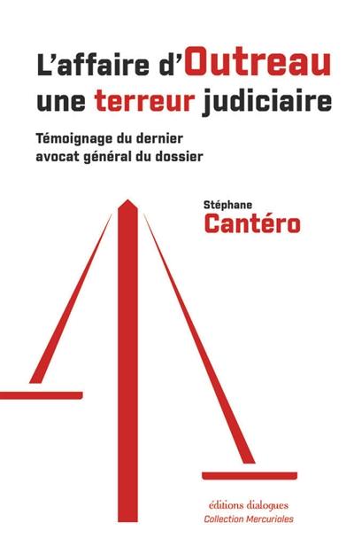 L'affaire d'Outreau : une terreur judiciaire : témoignage du dernier avocat général du dossier