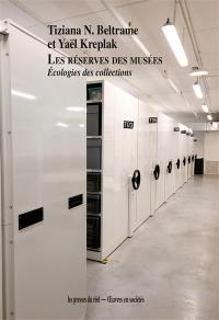 Les réserves des musées : écologies des collections