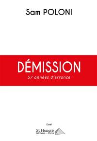 Démission : 57 années d'errance : essai