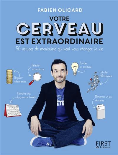 Votre cerveau est extraordinaire : 50 astuces de mentaliste qui vont vous changer la vie