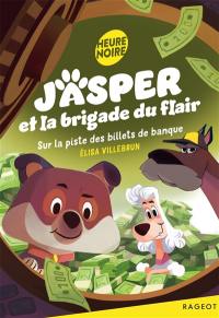 Jasper et la brigade du flair. Sur la piste des billets de banque