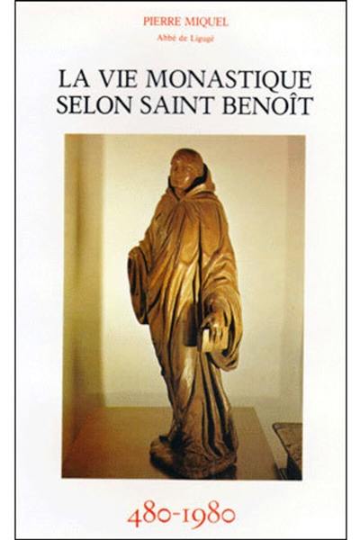 La Vie monastique selon Saint Benoit