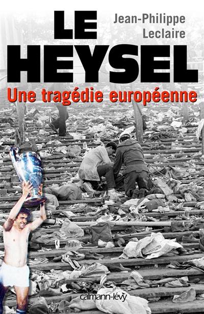 Le Heysel : une tragédie européenne