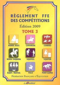 Règlement FFE des compétitions. Vol. 3. Barrel race, camargue, courses, doma vaquera, equifeel, equifun, équitation travail, polo, pony-games