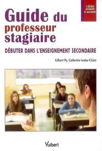 Guide du professeur stagiaire : débuter dans l'enseignement secondaire