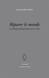 Réparer le monde : la littérature française face au XXIe siècle