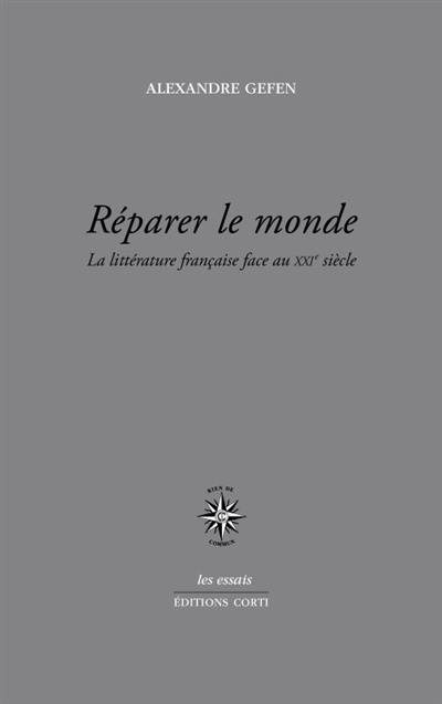 Réparer le monde : la littérature française face au XXIe siècle