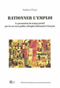 Rationner l'emploi : la promotion du temps partiel par les services publics d'emploi allemand et français