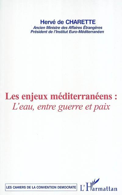 Les enjeux méditerranéens : l'eau, entre guerre et paix