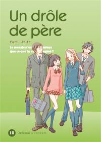 Un drôle de père : le monde n'est-il pas mieux que ce que tu avais imaginé ?. Vol. 10