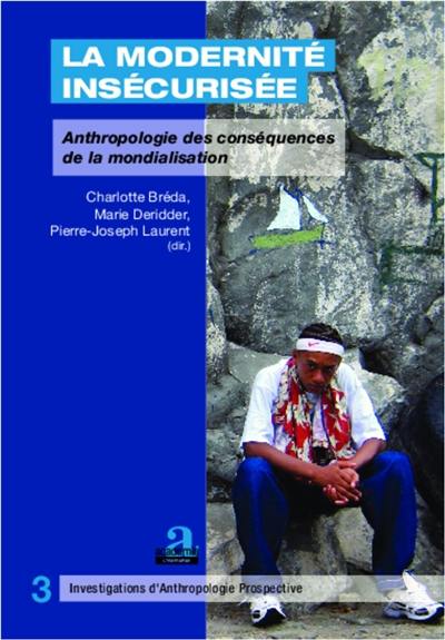 La modernité insécurisée : anthropologie des conséquences de la mondialisation