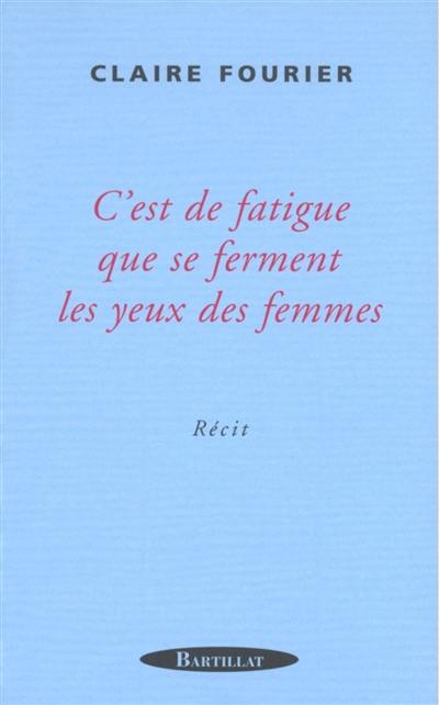 C'est de fatigue que se ferment les yeux des femmes