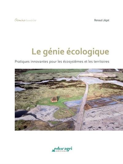 Le génie écologique : pratiques innovantes pour les écosystèmes et les territoires