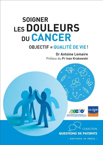 Soigner les douleurs du cancer : objectif : qualité de vie !