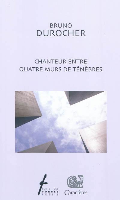 Chanteur entre quatre murs de ténèbres