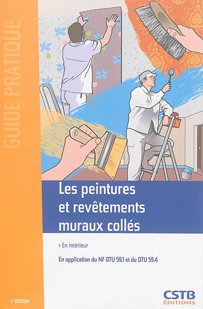 Les peintures et revêtements muraux collés : en intérieur : en application du NF DTU 59.1 et du DTU 59.4