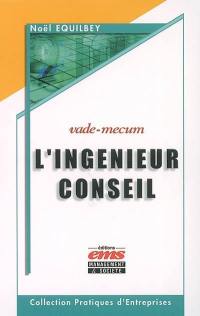 Le vade-mecum de l'ingénieur-conseil