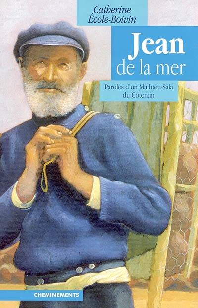 Jean de la mer : paroles d'un Mathieu-Sala du Cotentin