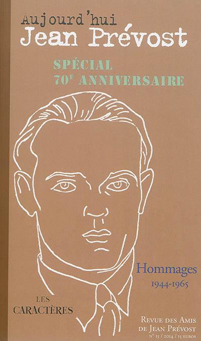 Aujourd'hui Jean Prévost, n° 15. Hommages : 1944-1965