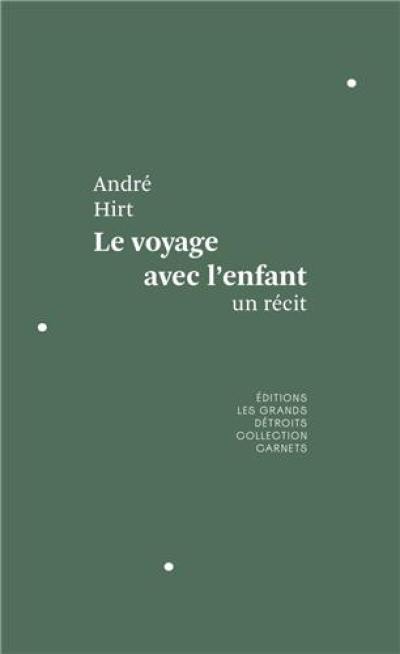 Le voyage avec l'enfant : un récit