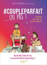 #coupleparfait... ou pas ! : portraits sans filtre de l'amour moderne