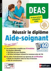 DEAS, réussir le diplôme aide-soignant : préparation complète IFAS : conforme au nouveau référentiel 2021