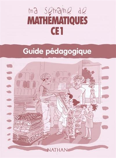 Ma semaine de mathématiques, CE1 : guide pédagogique