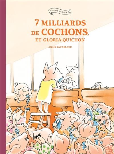 7 milliards de cochons, et Gloria Quichon