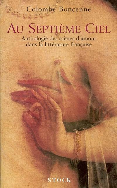 Au septième ciel : anthologie des scènes d'amour dans la littérature française