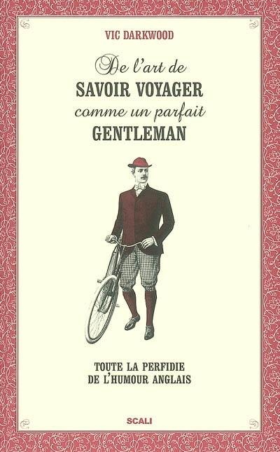 De l'art de savoir voyager comme un parfait gentleman : toute la perfidie de l'humour anglais