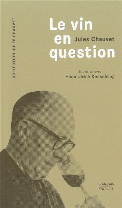 Le vin en question : entretien avec Hans Ulrich Kesselring