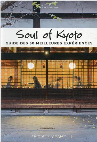 Soul of Kyoto : guide des 30 meilleures expériences