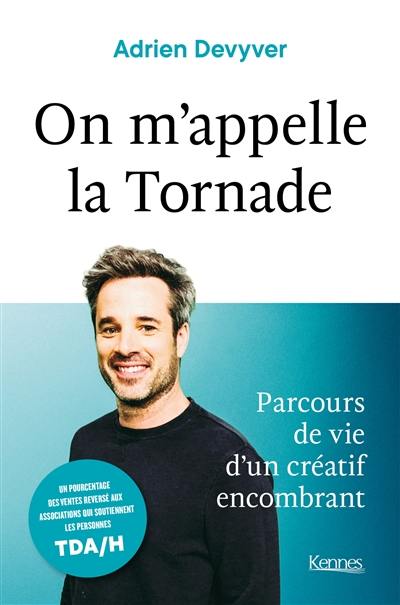 On m'appelle la Tornade : parcours de vie d'un créatif encombrant