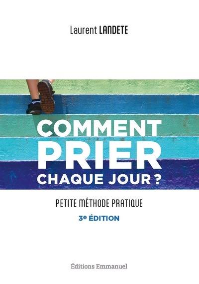 Comment prier chaque jour ? : petite méthode pratique