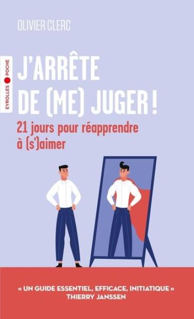 J'arrête de (me) juger ! : 21 jours pour réapprendre à (s')aimer