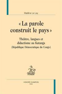 La parole construit le pays : théâtre, langues et didactisme au Katanga (République démocratique du Congo)