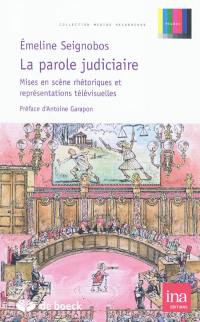 La parole judiciaire : mises en scène rhétoriques et représentations télévisuelles