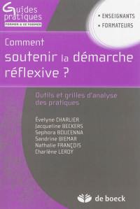 Comment soutenir la démarche réflexive ? : outils et grilles d'analyse des pratiques