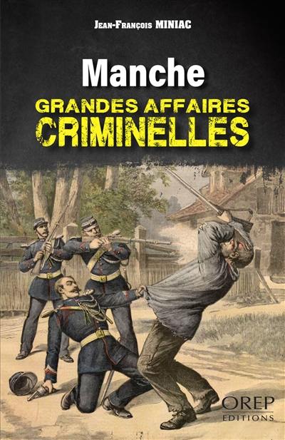 Manche : grandes affaires criminelles