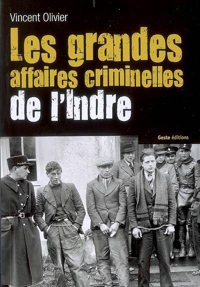 Les grandes affaires criminelles de l'Indre