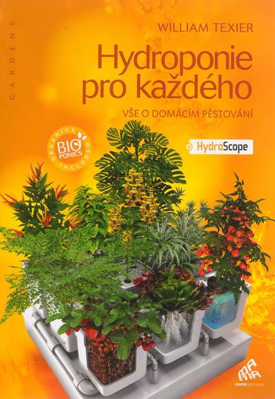 Hydroponie pro kazdého : vse o domacim pestovani + hydroscope