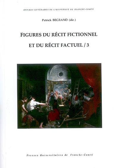 Figures du récit fictionnel et du récit factuel. Vol. 3