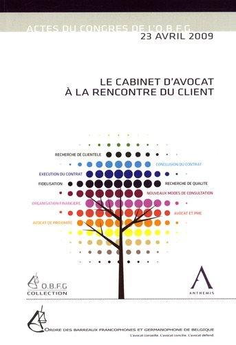 Le cabinet d'avocat à la rencontre du client : actes du congrès de l'OBFG du 23 avril 2009