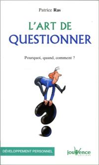 L'art de questionner : pourquoi, quand, comment ?