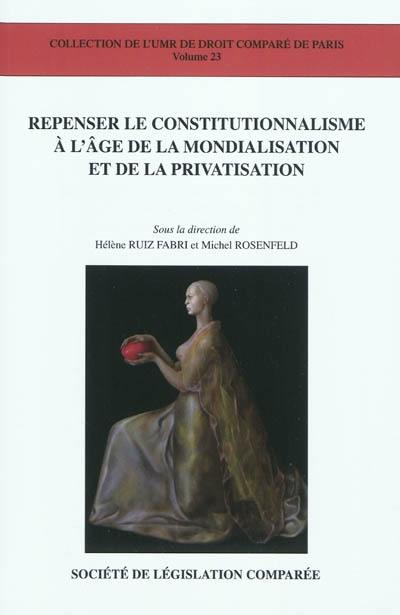 Repenser le constitutionnalisme à l'âge de la mondialisation et de la privatisation